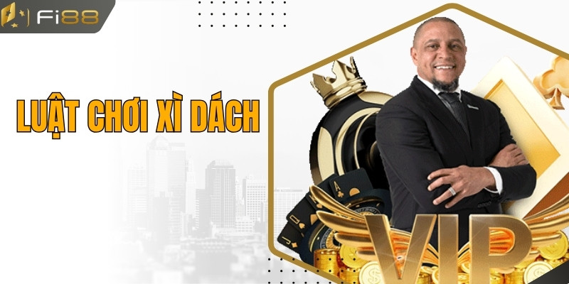 Luật Chơi Xì Dách - Cần Nắm Rõ Để Chiến Thắng Dễ Dàng